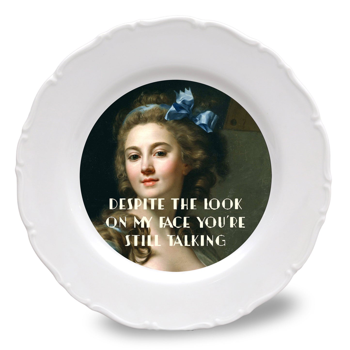 Assiette Porcelaine 30 cm - Despite the look on my face you're still talking