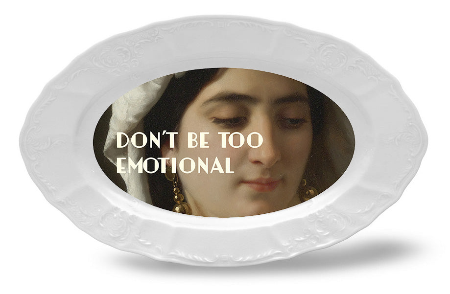 Porcelain Dish 26 cm - Don'te be too emotional